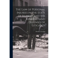 The law of Personal Injuries in the State of Illinois and the Remedies and Defenses of Litigants - Paperback