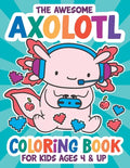 The Awesome Axolotl Coloring Book: Fun for Kids Ages 4 and up. Coloring and Drawing Exercises for Boys and Girls. - Paperback