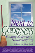 Next to Godliness: Finding the Sacred in Housekeeping - Paperback