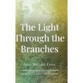 The Light Through the Branches - Hardcover