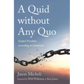 A Quid Without Any Quo: Gospel Freedom According to Galatians - Paperback