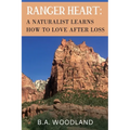 Ranger Heart: A Naturalist Learns How to Love After Loss - Paperback