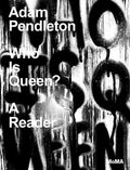 Adam Pendleton: Who Is Queen?: A Reader - Hardcover