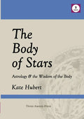 The Body of Stars: Astrology & the Wisdom of the Body - Paperback