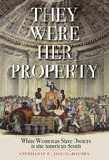 They Were Her Property: White Women as Slave Owners in the American South - Paperback