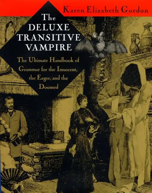 The Deluxe Transitive Vampire: A Handbook of Grammar for the Innocent, the Eager, and the Doomed - Hardcover