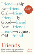 Friends: Understanding the Power of Our Most Important Relationships - Paperback