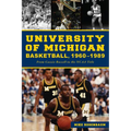 University of Michigan Basketball,1960-1989: From Cazzie Russell to the NCAA Title - Paperback
