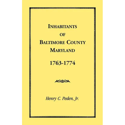 Inhabitants of Baltimore County, Maryland, 1763-1774 - Paperback