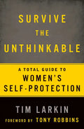 Survive the Unthinkable: A Total Guide to Women's Self-Protection - Paperback