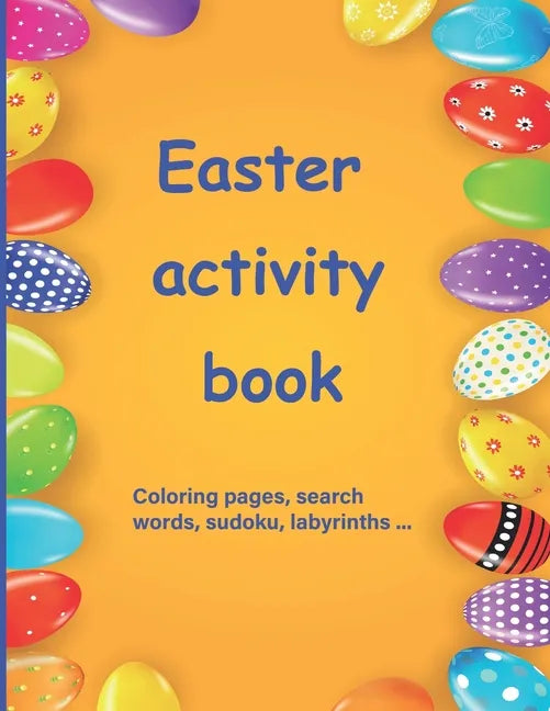 Easter activity book: Activity book for children aged 7 to 10 Multi-game book: word search, sudoku, coloring, mazes, scrambles, logic games - Paperback