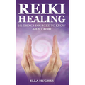 Reiki Healing for Beginners: 101 Things You Need to Know About Reiki to Help You Discover the Power of Healing and the Peace That Exists in the Pal - Paperback