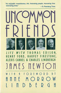 Uncommon Friends: Life with Thomas Edison, Henry Ford, Harvey Firestone, Alexis Carrel, and Charles Lindbergh - Paperback