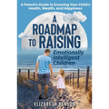 A Roadmap to Raising Emotionally Intelligent Children - Paperback
