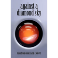 Against A Diamond Sky: Tales from Orion's Arm Vol. 1 - Paperback