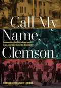 Call My Name, Clemson: Documenting the Black Experience in an American University Community - Paperback