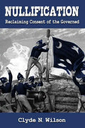 Nullification: Reclaiming Consent of the Governed - Paperback
