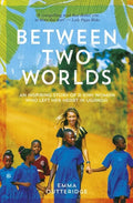 Between Two Worlds: An Inspiring Story of a Kiwi Woman Who Left Her Heart in Uganda - Paperback