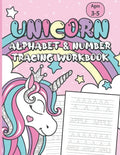 Unicorn Alphabet & Number Tracing Workbook: Letter Tracing and Handwriting Practice Book for Kids Ages 3-5 (Toddlers, Preschoolers, Pre K and Kinderga - Paperback