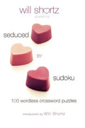 Will Shortz Presents Seduced by Sudoku: 100 Wordless Crossword Puzzles - Paperback