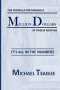 The Formula for Making a Million Dollars in Twelve Months: It's All in the Numbers - Paperback
