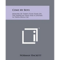 Come My Boys: Memoirs of Thirty-Four Years on the American Stage and a Lifetime in Theta Delta Chi - Paperback