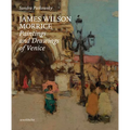 James Wilson Morrice: Paintings and Drawings of Venice - Hardcover
