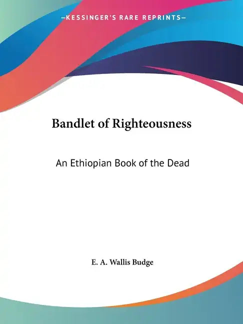 Bandlet of Righteousness: An Ethiopian Book of the Dead - Paperback