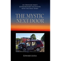 The Mystic Next Door: An Ordinary Man's Extraordinary Encounter with the Holy Spirit - Paperback