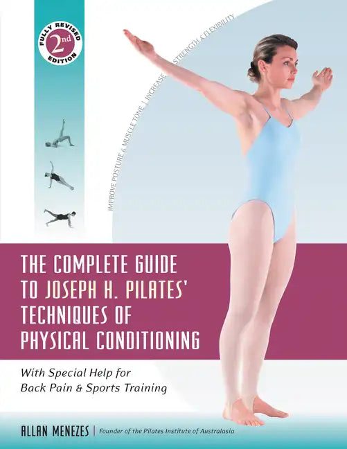 The Complete Guide to Joseph H. Pilates' Techniques of Physical Conditioning: With Special Help for Back Pain and Sports Training - Paperback