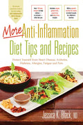 More Anti-Inflammation Diet Tips and Recipes: Protect Yourself from Heart Disease, Arthritis, Diabetes, Allergies, Fatigue and Pain - Spiral