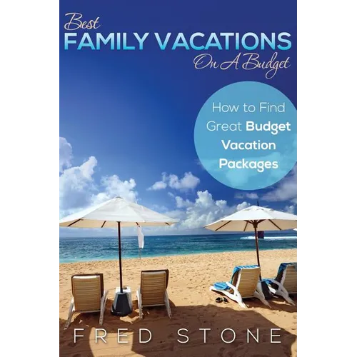 Best Family Vacations on a Budget How to Find Great Budget Vacation Packages - Paperback