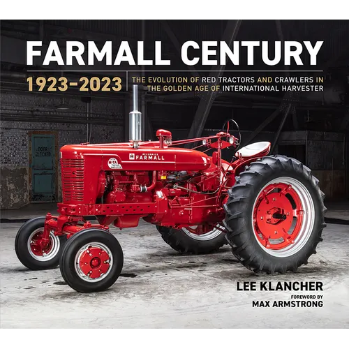 Farmall Century: 1923-2023: The Evolution of Red Tractors and Crawlers in the Golden Age of International Harvester - Hardcover