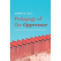 Pedagogy of the Oppressor: Experiential Education on the Us/Mexico Border - Paperback