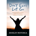 Don't Ever Let Go: Finding Freedom in Christ Amidst the Trials of Postpartum Depression - Paperback