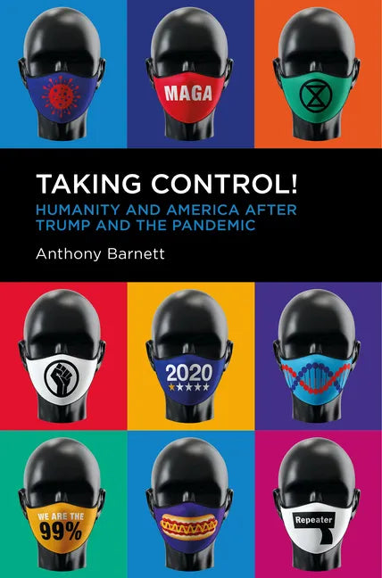 Taking Control!: Humanity and America After Trump and the Pandemic - Paperback