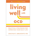 Living Well with Ocd: Practical Strategies for Improving Your Daily Life - Hardcover
