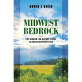 Midwest Bedrock: The Search for Nature's Soul in America's Heartland - Paperback