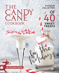 The Candy Cane Cookbook: A Festive Collection of 40 Sweet Treats for the Holidays - Paperback