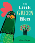 The Little Green Hen - Hardcover
