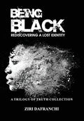 Being Black: Rediscovering A Lost Identity - Hardcover