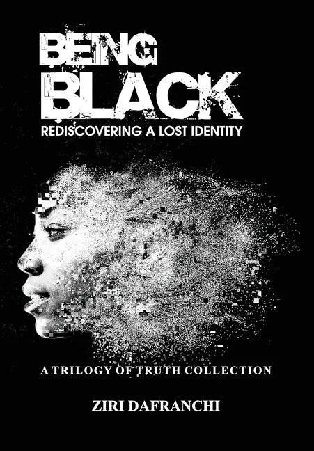 Being Black: Rediscovering A Lost Identity - Hardcover