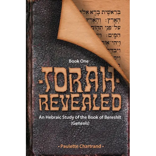 Torah Revealed: Bereshit (Genesis): An Hebraic Study of the Book of Genesis - Paperback