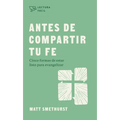Antes de Compartir Tu Fe: Cinco Formas de Estar Listo Para Evangelizer - Paperback