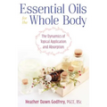 Essential Oils for the Whole Body: The Dynamics of Topical Application and Absorption - Paperback