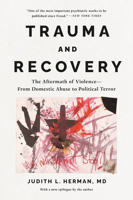 Trauma and Recovery: The Aftermath of Violence--From Domestic Abuse to Political Terror - Paperback