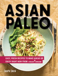 Asian Paleo: Easy, Fresh Recipes to Make Ahead or Enjoy Right Now from I Heart Umami - Hardcover