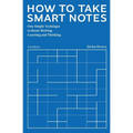 How to Take Smart Notes: One Simple Technique to Boost Writing, Learning and Thinking - Paperback