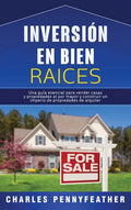 Inversión en bienes raíces: Una guía esencial para vender casas y propiedades al por mayor y construir un imperio de propiedades de alquiler - Hardcover