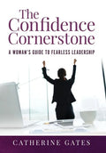 The Confidence Cornerstone: A Woman's Guide to Fearless Leadership - Hardcover
